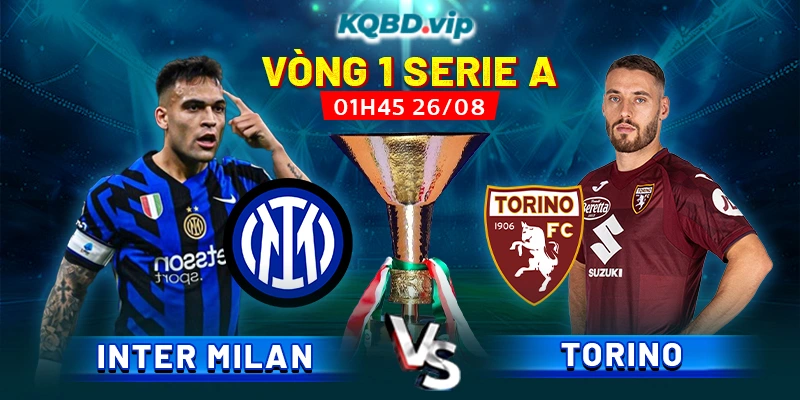 Soi Kèo Inter Milan Vs Torino 01h45 26_08 - Vòng 1 Serie A-2