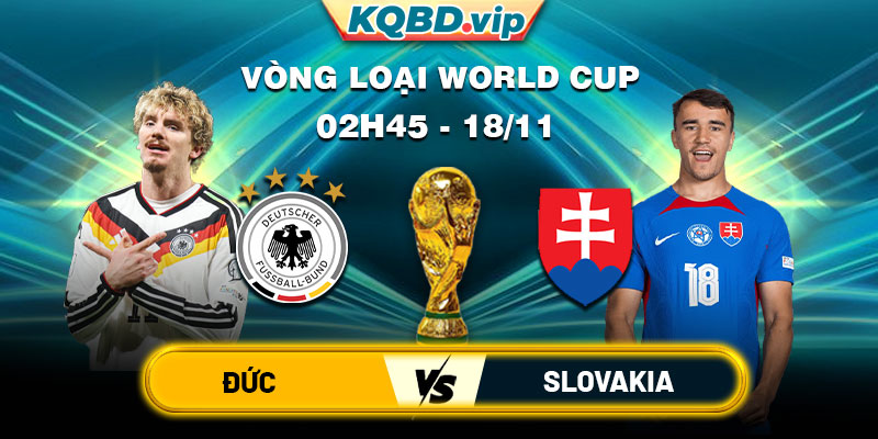 Soi Kèo Đức Vs Slovakia 02h45 Ngày 18_11 Vòng Loại World Cup